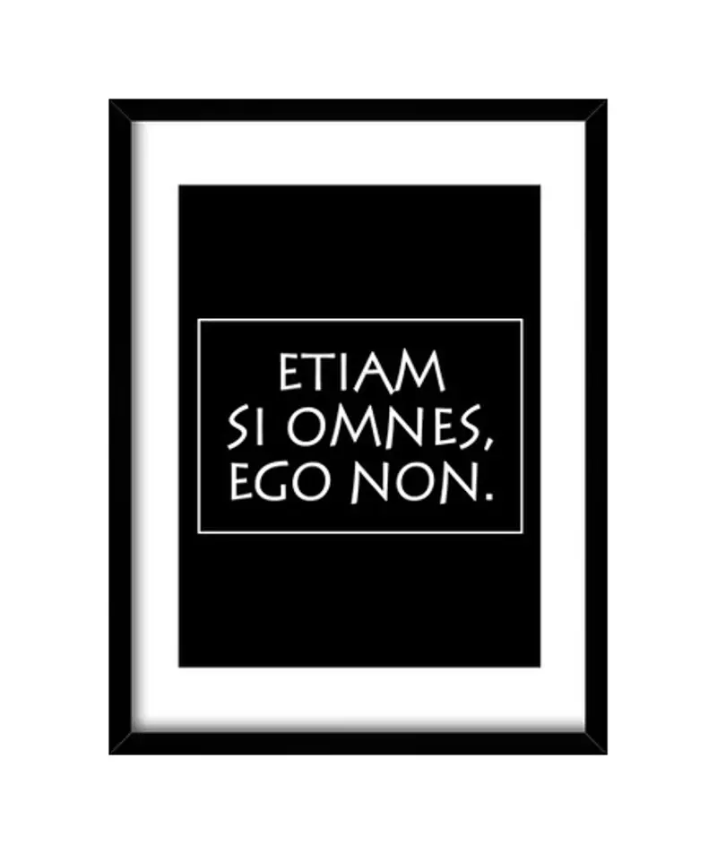 Quadro con cornice verticale etiam si omnes ego non